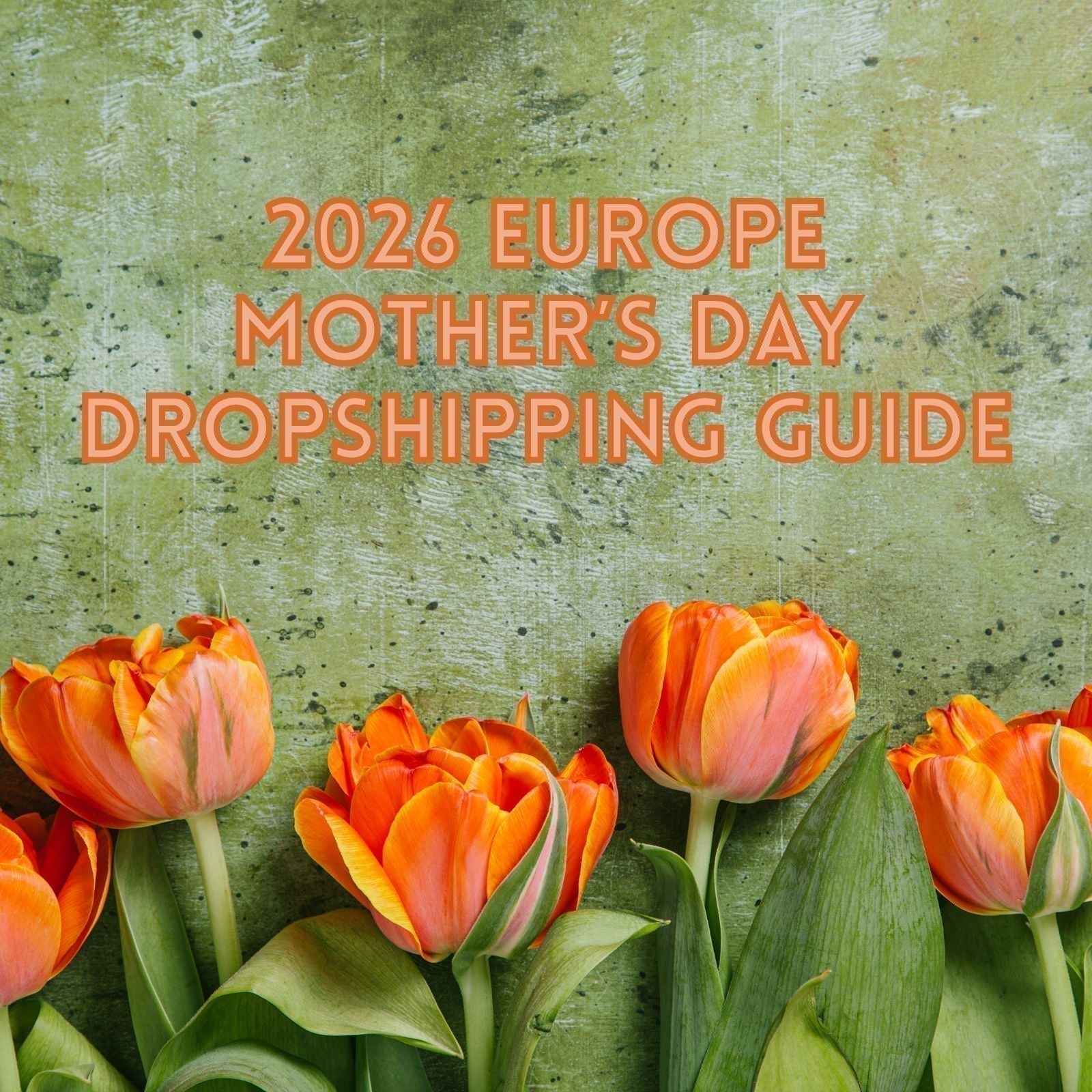 2026 Europe Mother’s Day Dropshipping Guide: From Trend Analysis to Profit