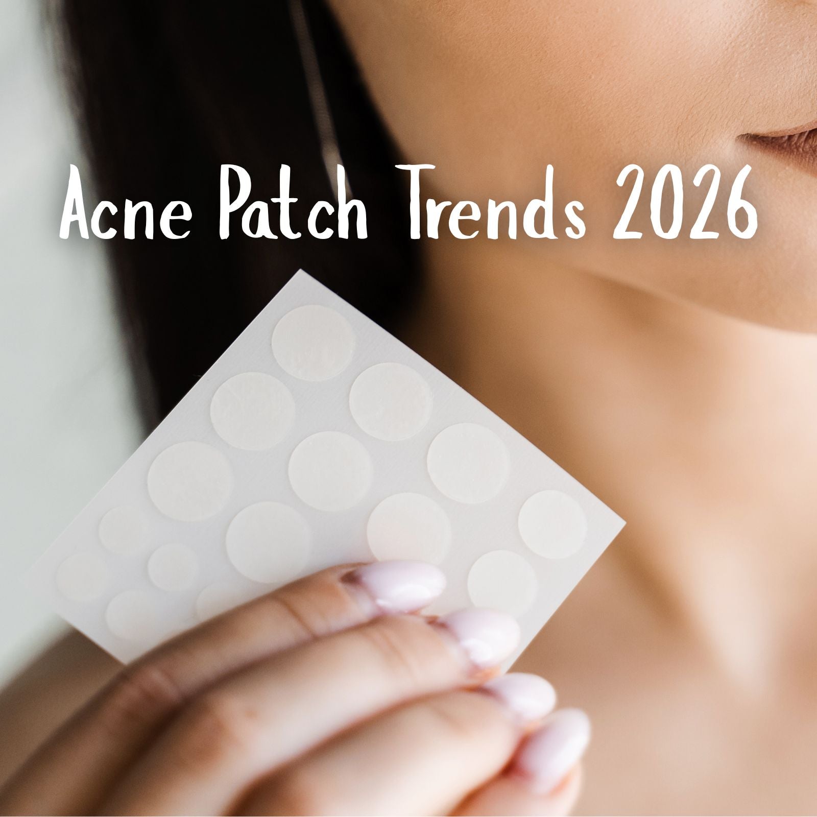 Acne Patch Trends 2026: What Goes Viral & How to Sell It