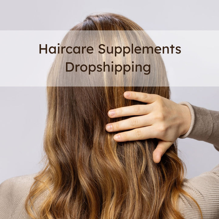 Haircare Supplements Dropshipping in 2025