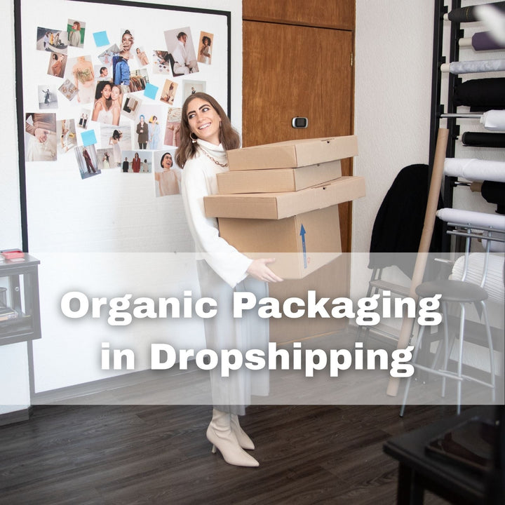 Organic Packaging in Dropshipping: Why It Matters and How to Start