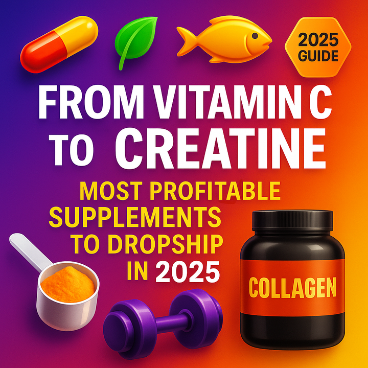 From Vitamin C to Creatine – The Most Profitable Supplements to Dropship This Year