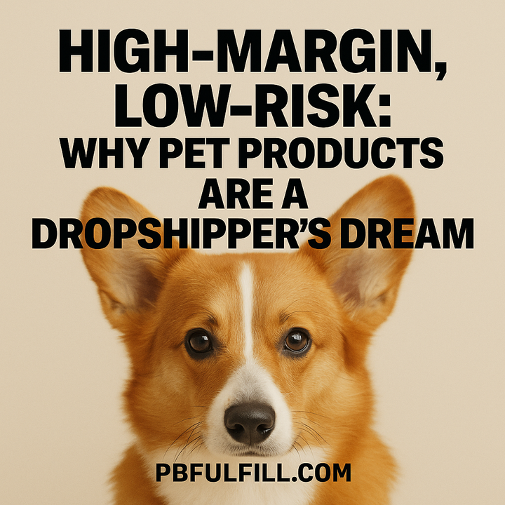 High-Margin, Low-Risk: Why Pet Products Are a Dropshipper’s Dream