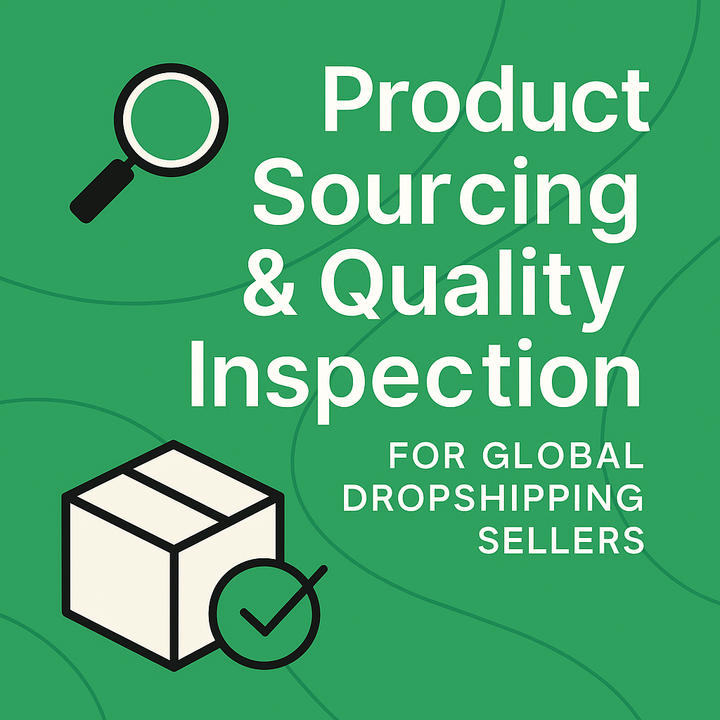 Product Sourcing & Quality Inspection for Global Dropshipping Sellers
