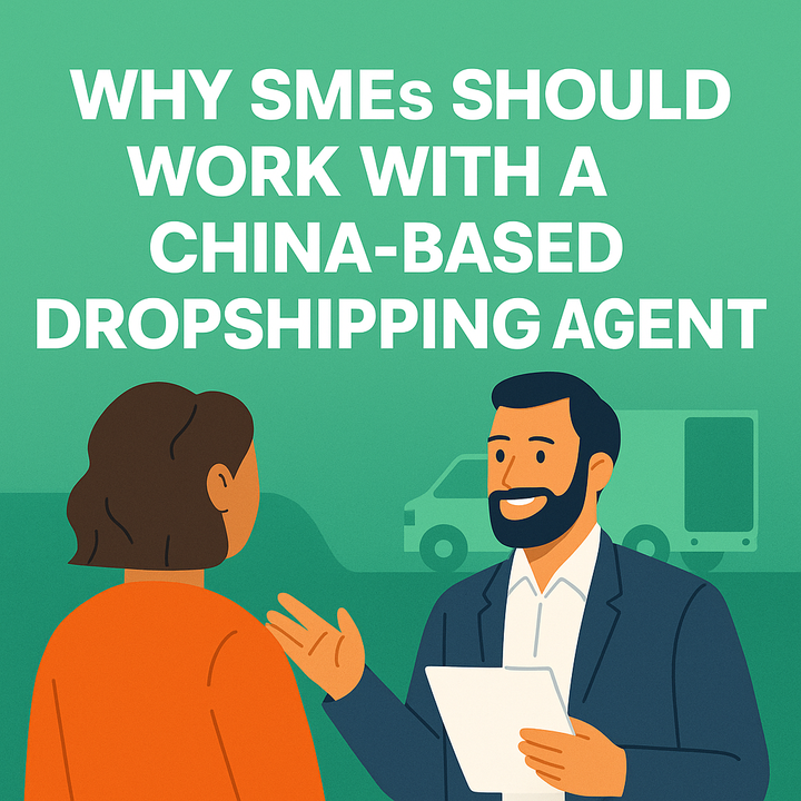 Why SMEs Should Work with a China-Based Dropshipping Agent