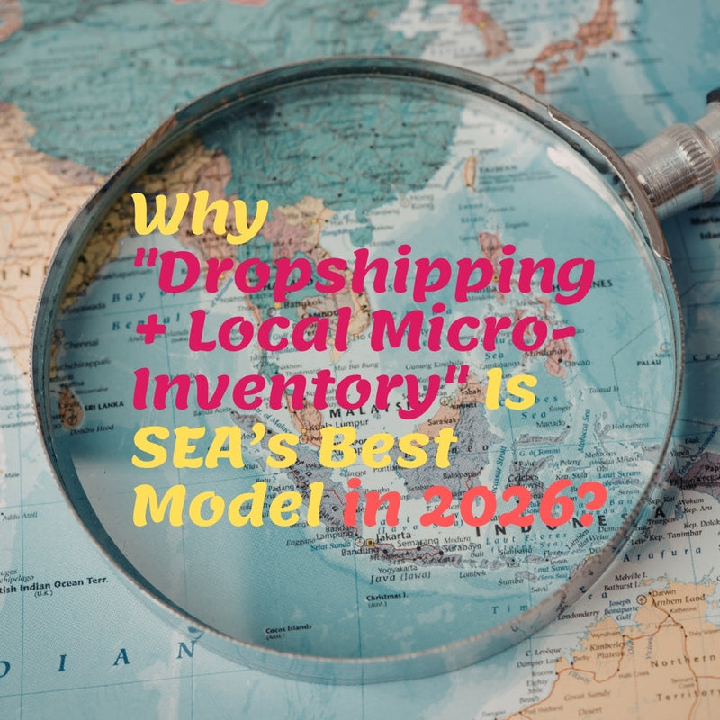 Why "Dropshipping + Local Micro-Inventory" Is Southeast Asia’s Best Ecommerce Strategy in 2026