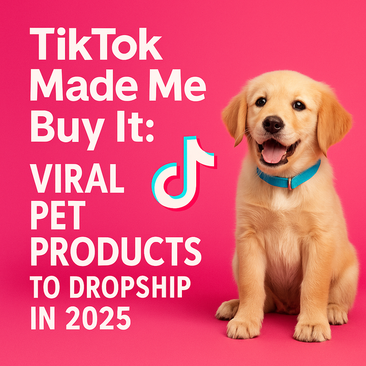TikTok Made Me Buy It: Viral Pet Products to Dropship in 2025