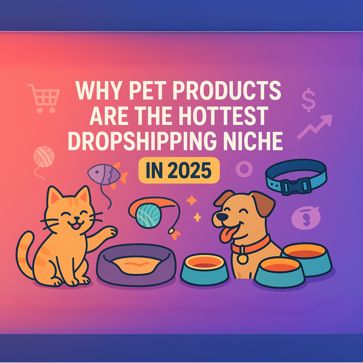 Why Pet Products Are the Hottest Dropshipping Niche in 2025