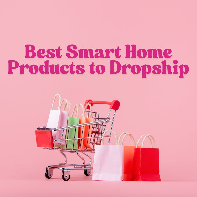 Best Smart Home Products to Dropship in 2026: Top Picks for Ecommerce Sellers