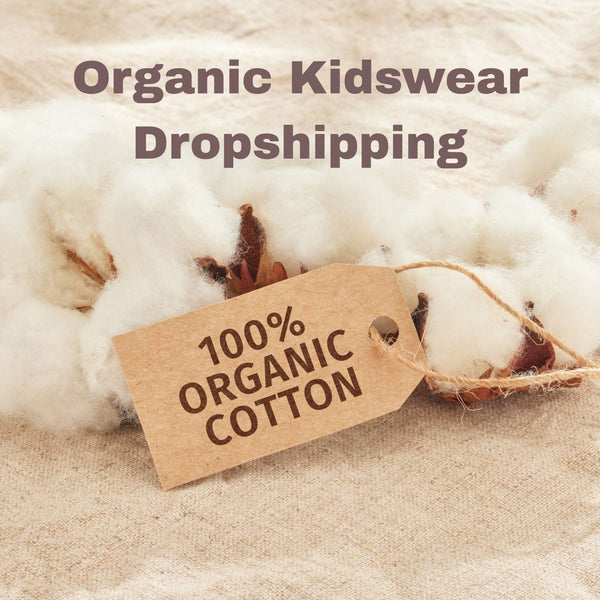 Organic Cotton Baby & Kids Clothing for Dropshipping