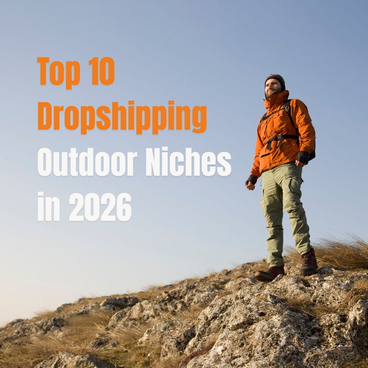 Top 10 Outdoor Niches That Make Dropshippers Rich in 2026