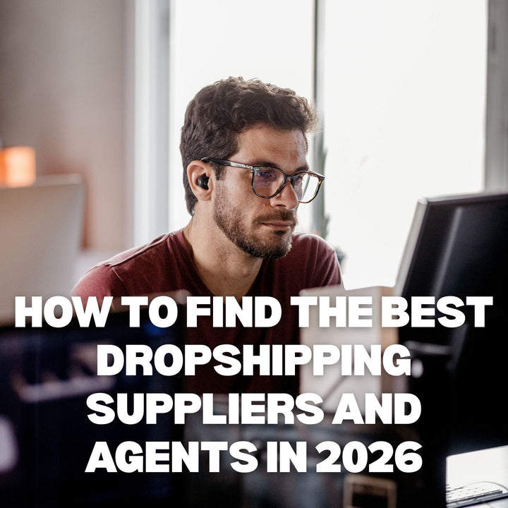 How to Find the Best Dropshipping Suppliers and Agents in 2026