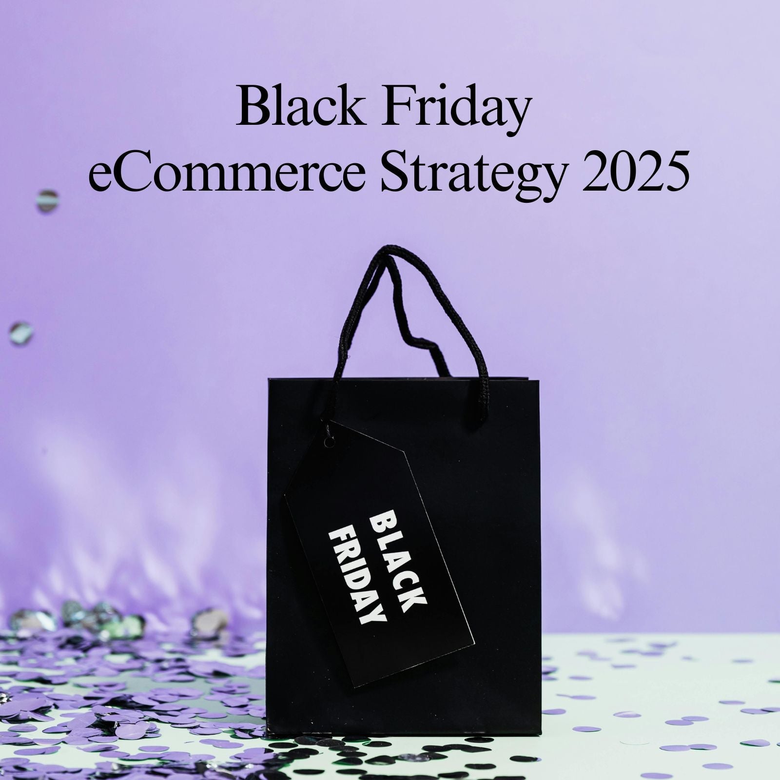 Black Friday eCommerce Strategy 2025: Marketing and Holiday Fulfillment Tips for Dropshipping Success