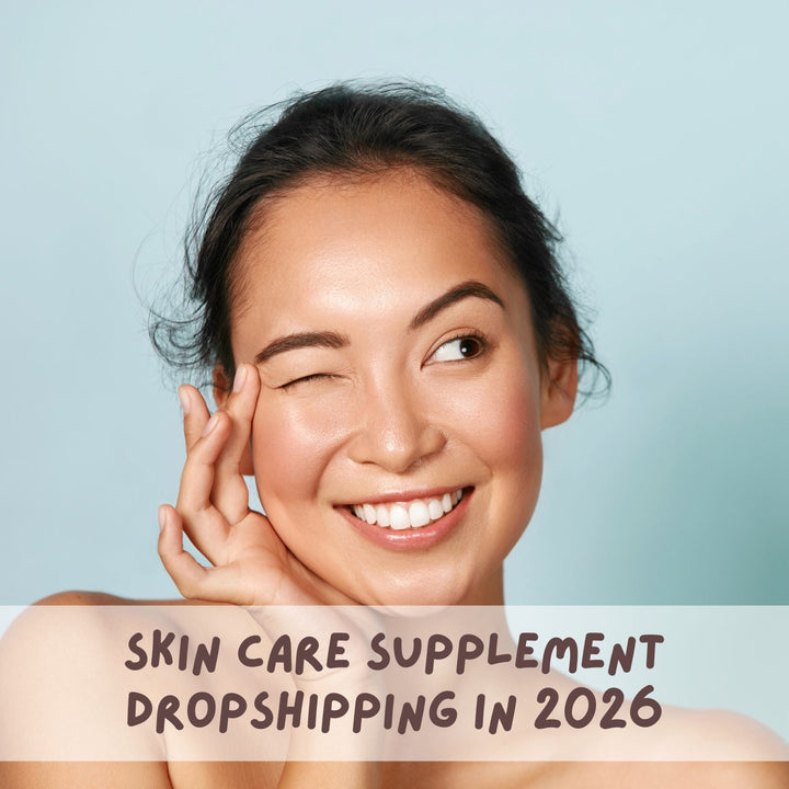Top 9 Skin Care Supplement Products to Dropship in 2026