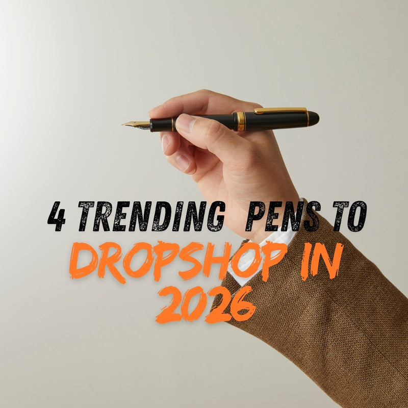 4 Trending Pens to Dropship in 2026: Stationery Products With Real Profit Potential