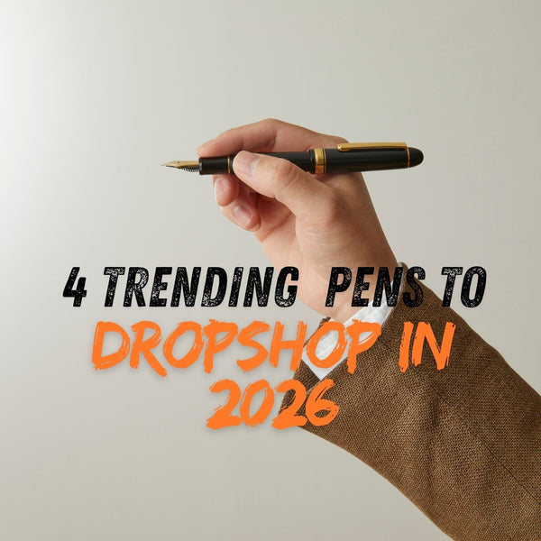 4 Trending Pens to Dropship in 2026: Stationery Products With Real Profit Potential