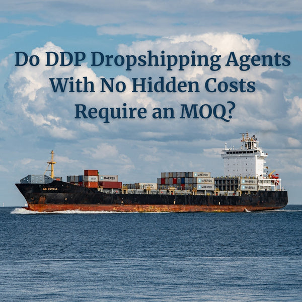 Do DDP Dropshipping Agents With No Hidden Costs Require an MOQ?