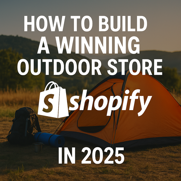 How to Build a Winning Outdoor Store on Shopify in 2026