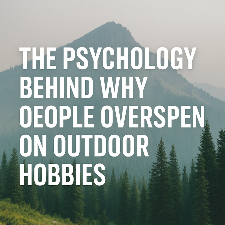 The Psychology Behind Why People Overspend on Outdoor Hobbies