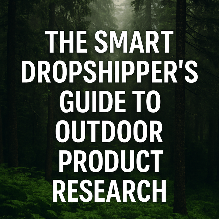 The Smart Dropshipper’s Guide to Outdoor Product Research