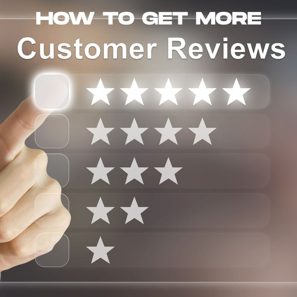 How to Get More Customer Reviews: Proven Strategies for Ecommerce