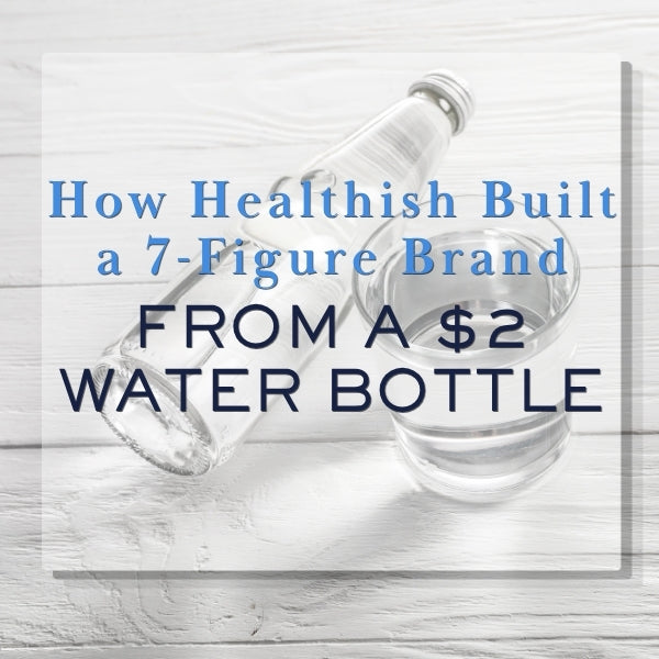The 7-Figure Water Bottle: Deconstructing the Healthish Blueprint for Scale-Up Dropshippers